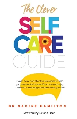 Le guide intelligent de l'autosoin - The Clever Self-Care Guide