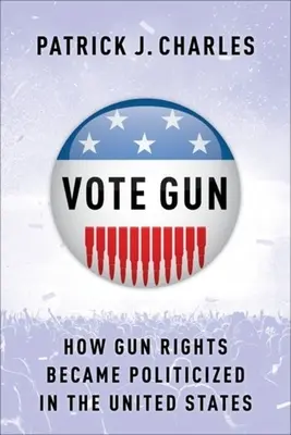 Vote Gun : Comment les droits des armes à feu ont été politisés aux États-Unis - Vote Gun: How Gun Rights Became Politicized in the United States