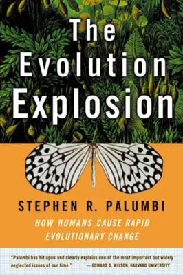 L'explosion de l'évolution : L'explosion de l'évolution : comment l'homme est à l'origine de changements évolutifs rapides - The Evolution Explosion: How Humans Cause Rapid Evolutionary Change