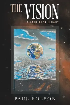 La vision : L'héritage d'un peintre - The Vision: A Painter's Legacy