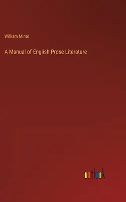 Manuel de littérature anglaise en prose - A Manual of English Prose Literature