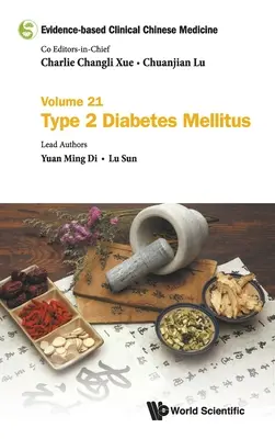 Médecine chinoise factuelle - Volume 21 : Diabète sucré de type 2 - Evidence-Based Clinical Chinese Medicine - Volume 21: Type 2 Diabetes Mellitus