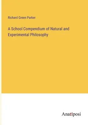 Recueil scolaire de philosophie naturelle et expérimentale - A School Compendium of Natural and Experimental Philosophy