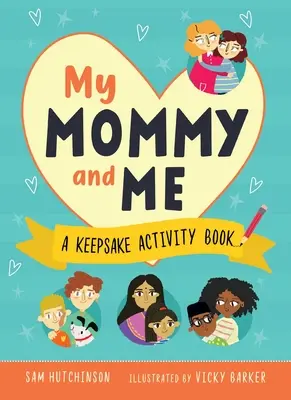 Ma maman et moi : Un livre d'activités à conserver - My Mommy and Me: A Keepsake Activity Book