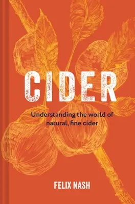 Cidre : Comprendre le monde du cidre fin et naturel - Cider: Understanding the World of Natural, Fine Cider