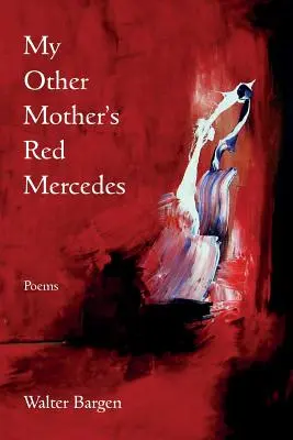 La Mercedes rouge de mon autre mère - My Other Mother's Red Mercedes