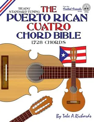 La bible des accords du Cuatro portoricain : BEADG Accordage standard 1,728 accords - The Puerto Rican Cuatro Chord Bible: BEADG Standard Tuning 1,728 Chords