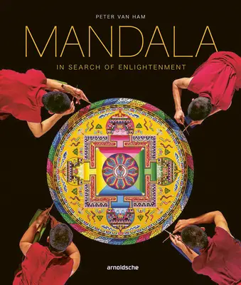 Mandala - À la recherche de l'illumination : La géométrie sacrée dans les arts spirituels du monde - Mandala - In Search of Enlightenment: Sacred Geometry in the World's Spiritual Arts