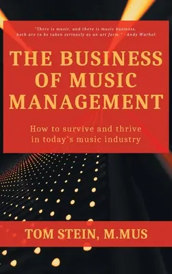 Les affaires de la gestion musicale : Comment survivre et prospérer dans l'industrie musicale d'aujourd'hui - Business of Music Management: How To Survive and Thrive in Today's Music Industry