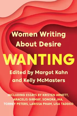 Wanting : Les femmes écrivent sur le désir - Wanting: Women Writing about Desire