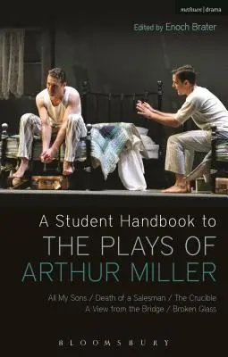 Manuel de l'étudiant sur les pièces d'Arthur Miller : All My Sons, Death of a Salesman, the Crucible, a View from the Bridge, Broken Glass - A Student Handbook to the Plays of Arthur Miller: All My Sons, Death of a Salesman, the Crucible, a View from the Bridge, Broken Glass