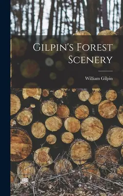 Les paysages forestiers de Gilpin - Gilpin's Forest Scenery