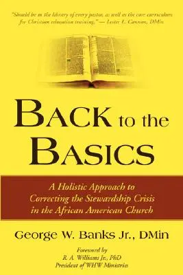 Retour aux sources : Une approche holistique pour remédier à la crise de l'intendance dans l'Église afro-américaine - Back to the Basics: A Holistic Approach to Correcting the Stewardship Crisis in the African American Church