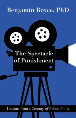 Le spectacle de la punition : Les leçons d'un siècle de films de prison - The Spectacle of Punishment: Lessons from a Century of Prison Films