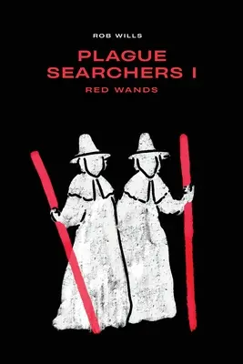 Les chercheurs de peste : Les baguettes rouges : Volume I - Plague Searchers: Red Wands: Volume I