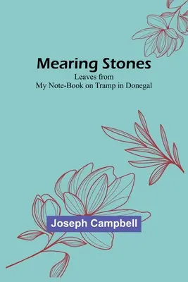 Mearing Stones : Feuilles de mon carnet de notes lors d'un voyage dans le Donegal - Mearing Stones: Leaves from My Note-Book on Tramp in Donegal