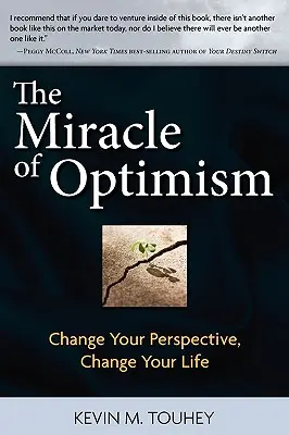 Le miracle de l'optimisme : Changez votre perspective, changez votre vie - The Miracle of Optimism: Change Your Perspective, Change Your Life