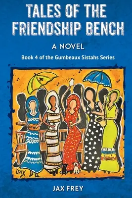 Tales of the Friendship Bench, Livre 4 des romans des Gumbeaux Sistahs - Tales of the Friendship Bench, Book 4 of the Gumbeaux Sistahs Novels