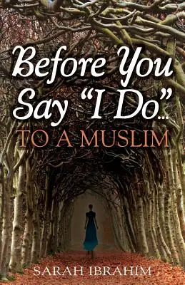 Avant de dire « oui »... à un musulman - Before You Say I Do... To A Muslim