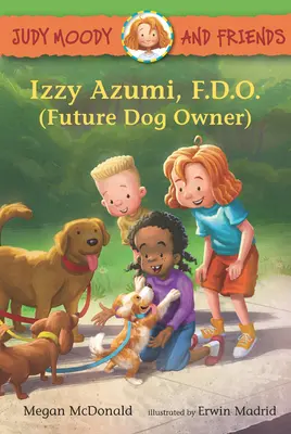 Judy Moody et ses amis : Izzy Azumi, F.D.O. (futur propriétaire de chien) - Judy Moody and Friends: Izzy Azumi, F.D.O. (Future Dog Owner)