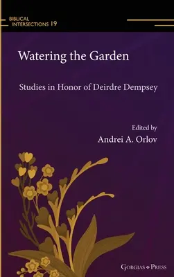 L'arrosage du jardin : Études en l'honneur de Deirdre Dempsey - Watering the Garden: Studies in Honor of Deirdre Dempsey
