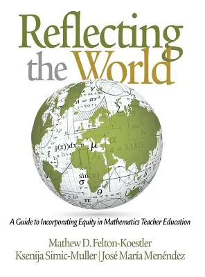Refléter le monde : Un guide pour intégrer l'équité dans la formation des enseignants de mathématiques - Reflecting the World: A Guide to Incorporating Equity in Mathematics Teacher Education