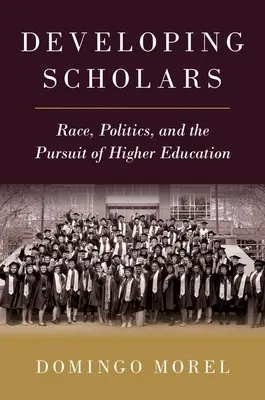 Développer des universitaires : Race, politique et poursuite de l'enseignement supérieur - Developing Scholars: Race, Politics, and the Pursuit of Higher Education