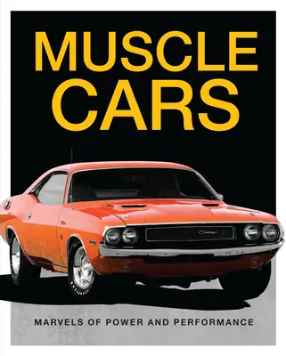 Muscle Cars : Les merveilles de la puissance et de la performance - Muscle Cars: Marvels of Power and Performance