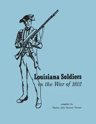 Les soldats de Louisiane dans la guerre de 1812 - Louisiana Soldiers in the War of 1812