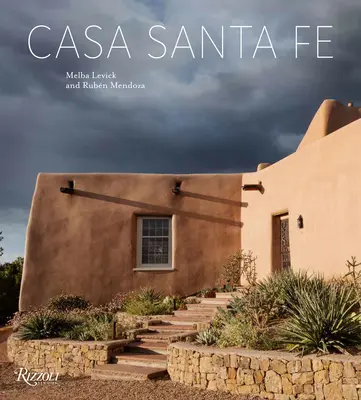 Casa Santa Fe : Design, style, arts et tradition - Casa Santa Fe: Design, Style, Arts, and Tradition