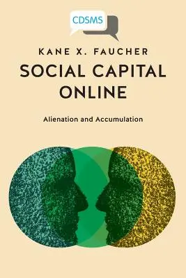 Capital social en ligne : Aliénation et accumulation - Social Capital Online: Alienation and Accumulation