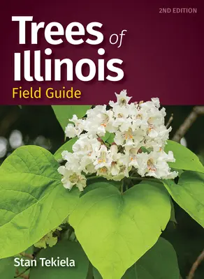 Guide de terrain sur les arbres de l'Illinois - Trees of Illinois Field Guide