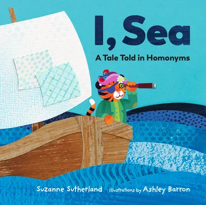 I, Sea : Un conte raconté par homonymes - I, Sea: A Tale Told in Homonyms
