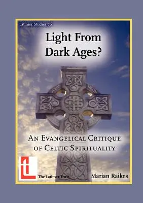 La lumière de l'âge des ténèbres ? Une critique évangélique de la spiritualité celtique - Light from Dark Ages? An Evangelical Critique of Celtic Spirituality