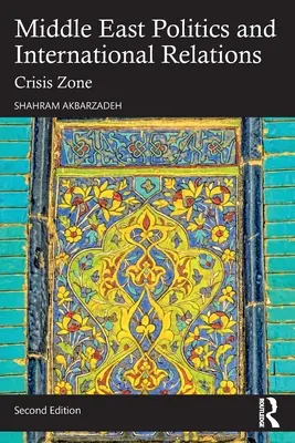 Politique du Moyen-Orient et relations internationales : Crisis Zone - Middle East Politics and International Relations: Crisis Zone