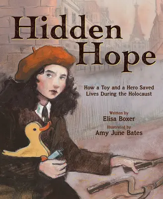 L'espoir caché : comment un jouet et un héros ont sauvé des vies pendant l'Holocauste - Hidden Hope: How a Toy and a Hero Saved Lives During the Holocaust