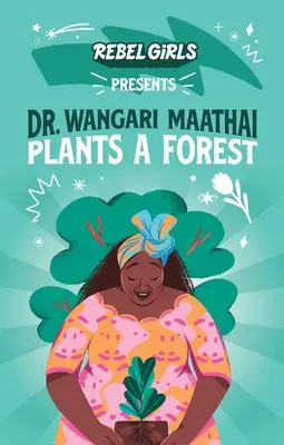 Wangari Maathai plante une forêt - Dr. Wangari Maathai Plants a Forest