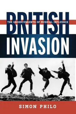 L'invasion britannique : Les courants croisés de l'influence musicale - British Invasion: The Crosscurrents of Musical Influence