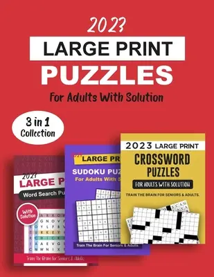 2023 Puzzles en gros caractères pour adultes avec solution : 3 livres en 1 pour former le cerveau, comprenant des mots croisés, des sudokus et des grilles de recherche de mots. - 2023 Large Print Puzzles For Adults With Solution: 3 Books In 1 Train The Brain Series Including Crossword, Sudoku And Word Search Puzzles