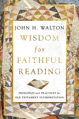 Sagesse pour une lecture fidèle : Principes et pratiques pour l'interprétation de l'Ancien Testament - Wisdom for Faithful Reading: Principles and Practices for Old Testament Interpretation