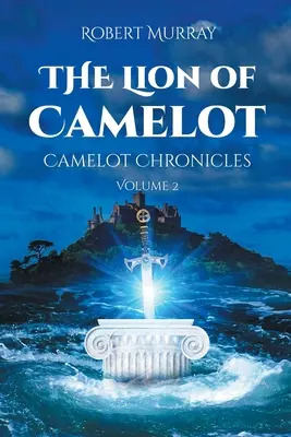 Le Lion de Camelot : Chroniques de Camelot Volume 2 - The Lion of Camelot: Camelot Chronicles Volume 2