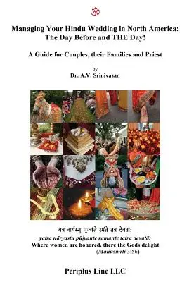 Gérer votre mariage hindou en Amérique du Nord : La veille et le jour J : un guide pour les couples, leurs familles et le prêtre - Managing Your Hindu Wedding in North America: The Day Before and THE Day!: A Guide for Couples, their Families and Priest