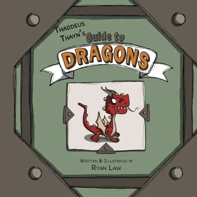 Le guide des dragons de Thaddeus Thayn - Thaddeus Thayn's Guide to Dragons