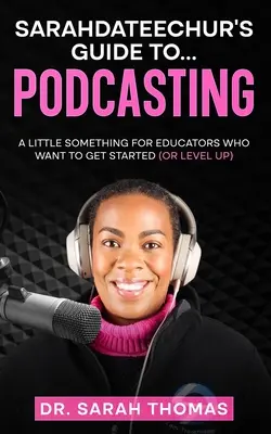 Le guide du podcasting de Sarahdateechur - Sarahdateechur's Guide to Podcasting