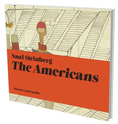 Saul Steinberg : Les Américains : Kat. Museum Ludwig Kln - Saul Steinberg: The Americans: Kat. Museum Ludwig Kln