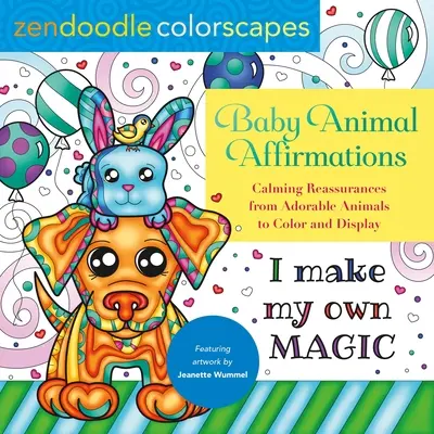 Zendoodle Colorscapes : Affirmations des bébés animaux : Des affirmations apaisantes d'adorables animaux à colorier et à afficher - Zendoodle Colorscapes: Baby Animal Affirmations: Calming Reassurances from Adorable Animals to Color & Display