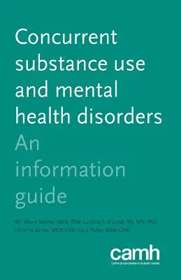 Troubles concomitants de la santé mentale et de la toxicomanie : Guide d'information - Concurrent Substance Use and Mental Health Disorders: An Information Guide