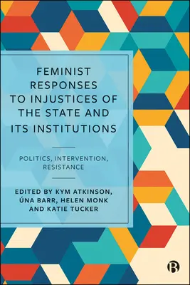 Réponses féministes aux injustices de l'État et de ses institutions : Politique, intervention, résistance - Feminist Responses to Injustices of the State and Its Institutions: Politics, Intervention, Resistance