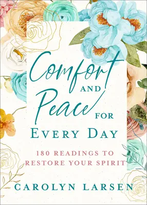 Réconfort et paix pour chaque jour : 180 lectures pour restaurer votre esprit - Comfort and Peace for Every Day: 180 Readings to Restore Your Spirit