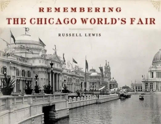 Se souvenir de l'exposition universelle de Chicago - Remembering the Chicago World's Fair